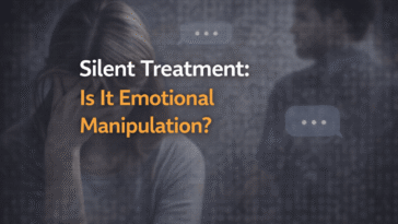 Silent treatment is it emotional manipulation