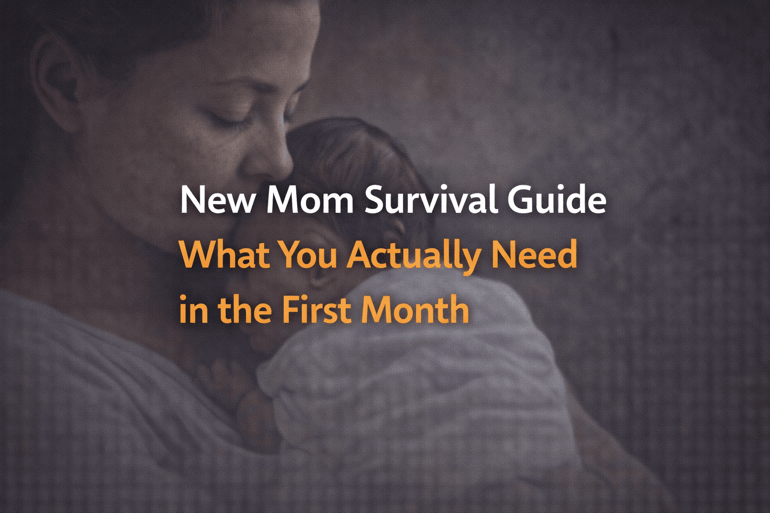 New mom survival guide what you actually need in the first month