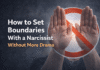 How to set boundaries with a narcissist without more drama