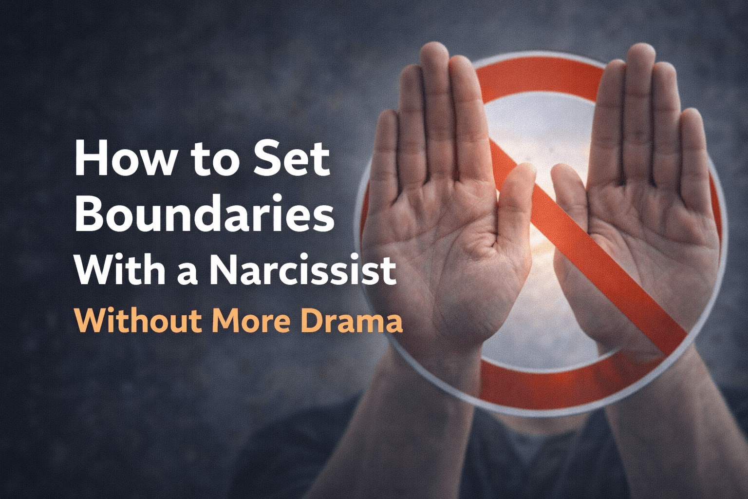 How to set boundaries with a narcissist without more drama